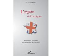 L'anglais de l'hexagone Constats et réflexions d'un interprète de conférence - Xavier Combe - L'harmattan - broché - Essai