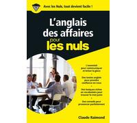 L'Anglais des affaires pour les Nuls: | business, communication professionnelle, négociation, réunions, vocabulaire, entreprise