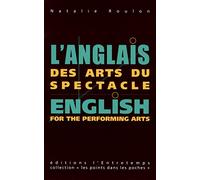 L'anglais des arts du spectacle: English for the Performing Arts
