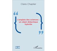 L'anglais des sciences : un objet didactique hybride - Claire Chaplier - L'harmattan - broché - Méthode de langue