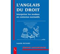 L'anglais Du Droit: Interpréter Les Modaux En Contextes Normatifs