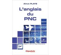 L'anglais du PNC 6e édition - English in Use for Flight Attendants