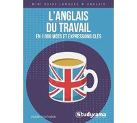 L'anglais Du Travail En 1 000 Mots Et Expressions Clés