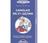 L'anglais en vingt-et-une leçons, c'est malin: Grammaire, conjugaison, vocabulaire...21 leçons pour devenir totally fluent !