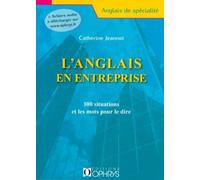 L'anglais en entreprise - 100 situations et les mots pour le dire - Catherine Jeannot - Ophrys - broché - Méthode de langue