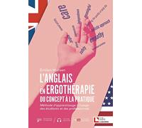 L'anglais en ergothérapie : du concept à la pratique: Méthode d'apprentissage à l'usage des étudiants et des professionnels