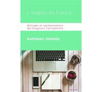 L'anglais en France Attitudes et représentations des blogueurs francophones - Kathleen Shields - Peter Lang - broché - Livre