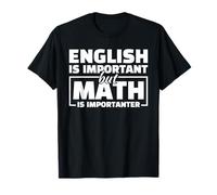 L'anglais est important mais les mathématiques sont importanteurs pour les enseignants T-Shirt