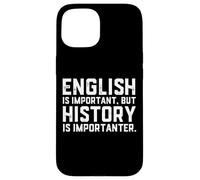 L'anglais est Important mais l'histoire est Un historien importateur Coque pour iPhone 15