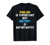 L'anglais est important, mais l'histoire l'est encore plus drôle T-Shirt