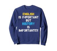 L'anglais est important, mais l'histoire l'est encore plus Funny Cool Sweatshirt