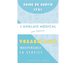 L'Anglais Médical pour l'Infirmier : Le Vocabulaire Indispensable en Service