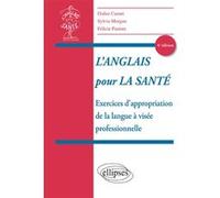 L'anglais pour la Santé - Exercices d'appropriation de la langue à visée professionnelle - 4e édition Didier Carnet (Auteur), Sylvia Morgan (Auteur), Félicie Pastore (Auteur)