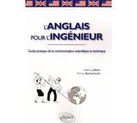 L'anglais pour l'ingénieur. Guide pratique de la communication scientifique et technique - Hélène Laffont - Ellipses - broché - Méthode de langue