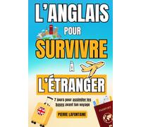 L'anglais pour survivre à l'étranger - 7 jours pour assimiler les bases avant ton voyage