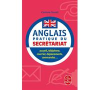 L'Anglais pratique du secrétariat: accueil, téléphone, courrier, déplacements, commandes....