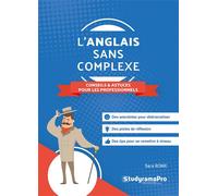 L'anglais sans complexe - Conseils et astuces pour les professionnels - Sara Rowe - Studyrama Eds - Poche - Méthode de langue