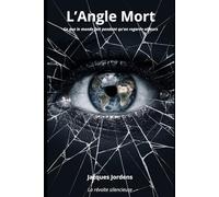 L'Angle Mort: Ce que le monde fait pendant qu'on regarde ailleurs