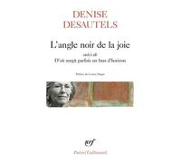 L'angle noir de la joie suivi de D'où surgit parfois un bras d'horizon - Denise Desautels - Gallimard - Poche - Poésie