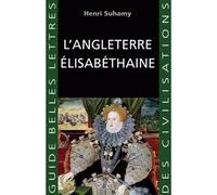L'Angleterre élisabéthaine - Henri Suhamy - Belles Lettres - broché - Essai