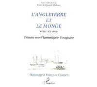 L'ANGLETERRE ET LE MONDE XVIIIe - XXe siècle L'histoire entre l'économique et l'imaginaire - Hommage à François CROUZET - Katia De Queirós Mattoso - L'harmattan - broché - Livre