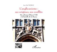 L'anglicanisme : ses origines, ses conflits