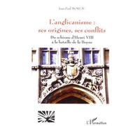 L'anglicanisme : ses origines, ses conflits Du schisme d'Henri VIII à la bataille de la Boyne - Jean-Paul Moreau - L'harmattan - broché - Essai