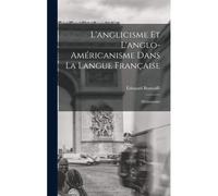 L'anglicisme Et L'anglo-Américanisme Dans La Langue Française