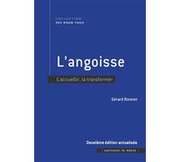 L'angoisse - 2ème édition actualisée L'accueillir, la transformer - Gérard Bonnet - In Press Eds - broché - Essai