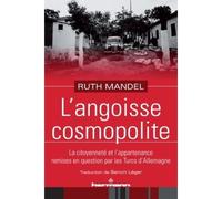 L'angoisse cosmopolite La citoyenneté et l'appartenance remises en question par les Turcs d'Allemagne - Ruth Mandel - Hermann - broché - Essai