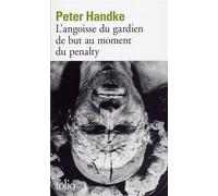 L'angoisse du gardien de but au moment du penalty - Peter Handke - Gallimard - Poche - Livre