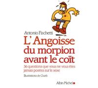 L'Angoisse du morpion avant le coït: 36 questions que vous ne vous êtes jamais posées sur le sexe