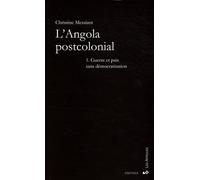 L'angola Postcolonial - Tome 1, Guerre Et Paix Sans Démocratisation