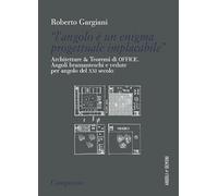 «L'angolo è un enigma progettuale implacabile». Architetture & Teoremi di Office. Angoli bramanteschi e vedute per angolo del XXI secolo