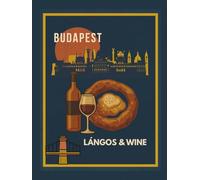 Lángos & Wine Jegyzetfüzet (A4) - Budapest Urban Gastro Collection: Elegáns nagy vonalas napló kulináris jegyzetekhez, receptekhez és utazási emlékekhez - Prémium keményfedeles kiadás