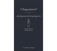 L'angostura, dix façons de la préparer - Gianna Mazzei - L'epure - broché - Guide
