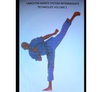 LANGSTON KARATE SYSTEM: INTERMEDIATE TECHNIQUES