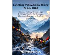 Langtang Valley, Nepal Hiking Guide 2026: Ultimate Trekking Routes, Maps & Altitude Tips for the Himalayas Complete Beginner-to-Pro Trail Companion