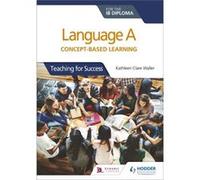 Language A for the IB Diploma Conceptbased learning by Kathleen Clare Waller Unknown (Auteur)