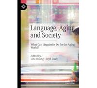 Language, Aging and Society: What Can Linguistics Do for the Aging World?