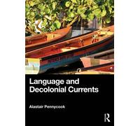 Language and Decolonial Currents - PENNYCOOK ALASTAIR - Routledge - ebook (ePub) - Livre