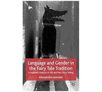 Language And Gender In The Fairy Tale Tradition: A Linguistic Analysis Of Old And New Story Telling