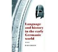 Language and History in the Early Germanic World Dennis Howard Green (Auteur)