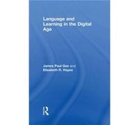 Language and Learning in the Digital Age by Hayes Elisabeth R. Arizona State University USA Hardcover Book Gee, James Paul, Hayes, Elizabeth, Hayes, Elisabeth R. (Auteur)