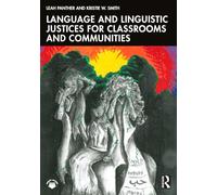 Language and Linguistic Justices for Classrooms and Communities