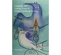 Language and Literary Form in French Caribbean Writing by Britton & Celia Celia Britton (Auteur)