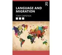 Language and Migration by Capstick & Tony University of Reading & UK Capstick Tony University of Reading UK (Auteur)