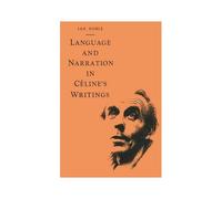 Language And Narration In Céline's Writings