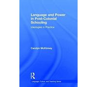Language And Power In Post-Colonial Schooling