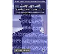 Language and Professional Identity, Palgrave Studies in Professional and Organizational Discource Keith Richards (Auteur)